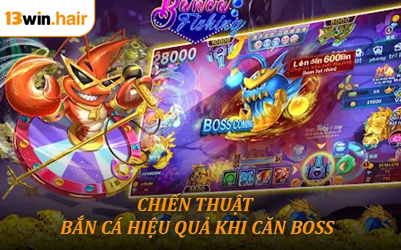 Chiến thuật bắn cá 13WIN hiệu quả khi săn boss lớn
