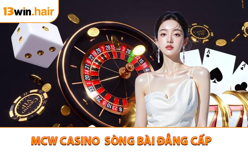 MCW Casino Live - Sòng Bài Trực Tuyến Cao Cấp Thực Tế